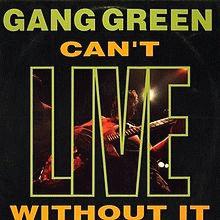 Gang Green : Can't Live without It